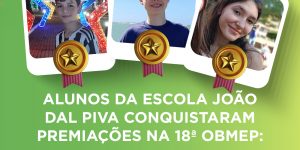 Alunos da Escola João Dal Piva conquistaram premiações na 18ª OBMEP: Medalhas e Menções Honrosas Coroam Dedicação à Matemática
